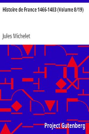 [Gutenberg 43311] • Histoire de France 1466-1483 (Volume 8/19)